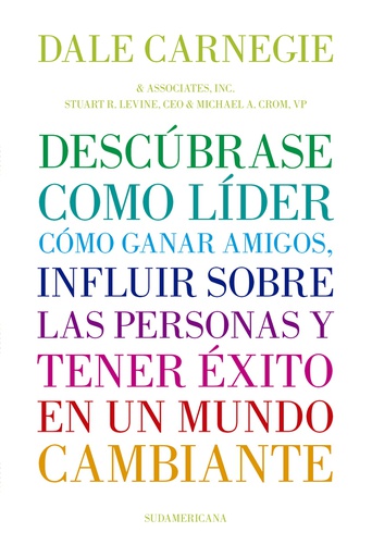 DESCUBRASE COMO LIDER. COMO GANAR AMIGOS, INFLUIR SOBRE PERSONAS Y TENER EXITO EN UN MUNDO CAMBIANTE