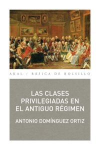 CLASES PRIVILEGIADAS EN EL ANTIGUO RÉGIMEN, LAS