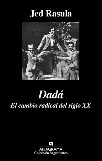 DADA. EL CAMBIO RADICAL DEL SIGLO XX