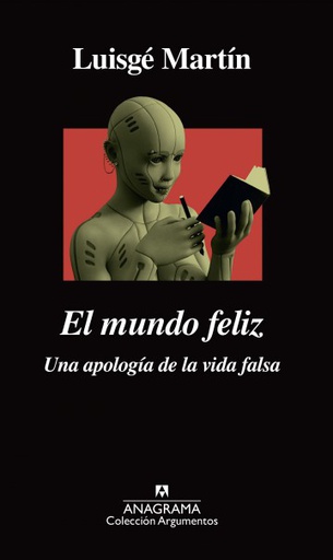 MUNDO FELIZ, EL; UNA APOLOGIA DE LA VIDA FALSA